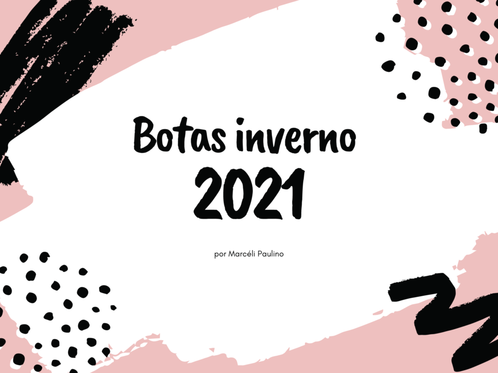 moda 2021 | tendencias 2021 | botas | modelos de botas 2021 | sapatos 2021 | bota coturno | coturno branca | dicas de estilo sapatos