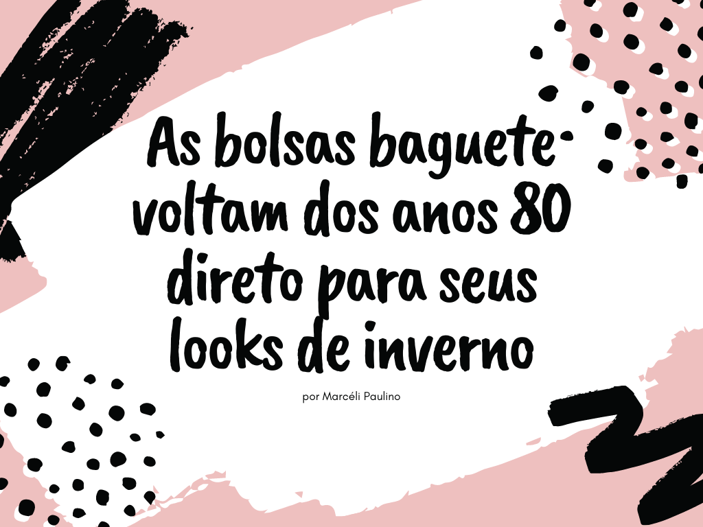 bolsa baguete | moda 2021 | bolsas | moda bolsas | dicas de moda | moda e estilo | look com bolsa baguete | como usar bolsa baguete